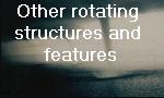 other rotating structures and features