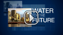 Water for the Future